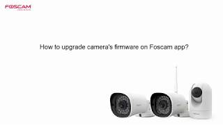 How to upgrade cameras firmware on Foscam app [upl. by Akirdnas]