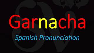 How to Pronounce Garnacha GRENACHE Spanish Wine Grape Pronunciation [upl. by Dlopoel670]