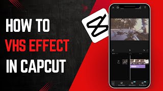 How To Make VHS Effect in CapCut  Full Guide Updated [upl. by Greenwald]