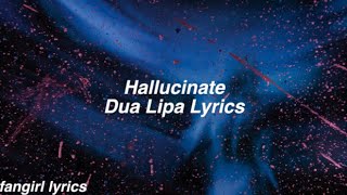 Hallucinate  Dua Lipa Lyrics [upl. by Okia]