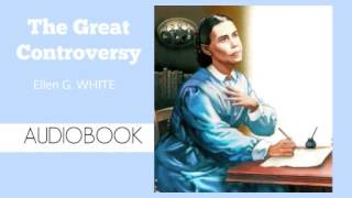 The Great Controversy by Ellen G White  Audiobook  Part 13 [upl. by Capp]