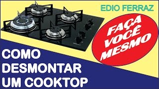 COMO DESMONTAR UM COOKTOP 8 [upl. by Nyleuqcaj]