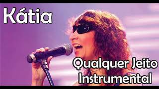 KÁTIA  QUALQUER JEITO INSTRUMENTAL [upl. by Athalla]