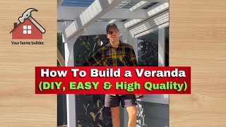 How To Build a Veranda  Your Home Builder [upl. by Aneerahs52]