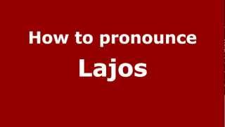 How to Pronounce Lajos  PronounceNamescom [upl. by Lukash]