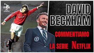 Speciale DAVID BECKHAM Commentiamo la serie Netflix [upl. by Poliard749]