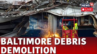 Baltimore Bridge Demolition LIVE  Baltimore Bridge Collapse 2024  Francis Scott Key Bridge  N18L [upl. by Seabury]