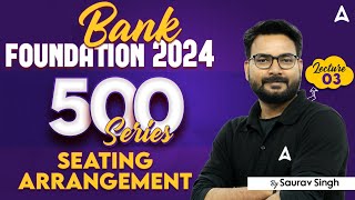 Bank Foundation 2024  Top 500 Seating Arrangement Questions  Class3  Reasoning By Saurav Singh [upl. by Philender229]