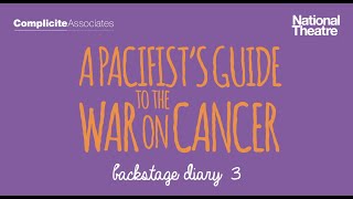 A Pacifists Guide to the War on Cancer  Backstage Diary 3  Complicite [upl. by Farland399]