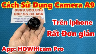 Hướng Dẫn Sử Dụng Camera A9 Cài Đặt Vào Điện Thoại ĐƠN GIẢN NHẤT [upl. by Eyla620]