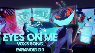 PARANOiD DJ  EYES ON ME Voxs Song Hazbin Hotel Pilot [upl. by Towney]