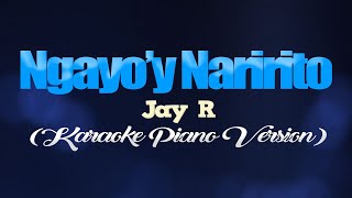 NGAYOY NARIRITO  Jay R KARAOKE PIANO VERSION [upl. by Nerradal257]