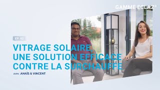 EP02 Vitrage de contrôle solaire une solution efficace contre la chaleur [upl. by Razaile]