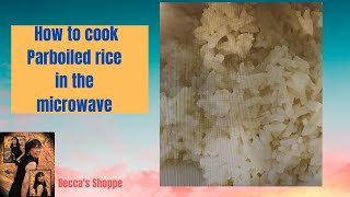 How to cook Parboiled Rice in a Microwave beccas shoppe beccasshoppecom parboiled rice [upl. by Anitra]