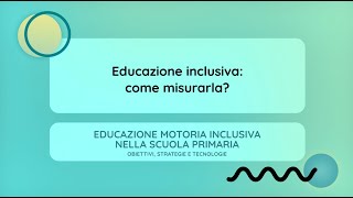 Educazione inclusiva come misurarla Emma Mencacci [upl. by Ardnekahs]