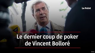 Le dernier coup de poker de Vincent Bolloré [upl. by Oihsoy]