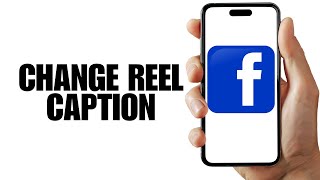 How To Change Reel Caption On Facebook [upl. by Eissalc301]