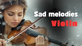 Sad Melodies Emotional solo violin instrumentals for reflection and relaxation [upl. by Ydieh96]