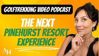 All Things Pinehurst Resort GolfTrekking Video Podcast [upl. by Bovill514]