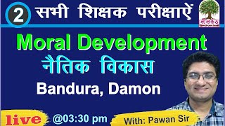 Moral Development Theory Part2  Bandura Damon  CDP By Pawan Sir [upl. by Quennie293]