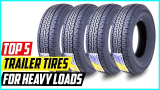 5 Best Trailer Tires For Heavy Loads [upl. by Laeynad]