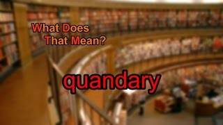 What does quandary mean [upl. by Lemuelah149]