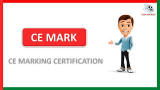 What is CE Marking Certification  Benefits of CE Marking Certification  Shamkris Group [upl. by Russell]