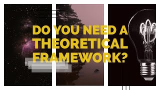 The role of theory in research  Do you need a theoretical framework [upl. by Brockwell]