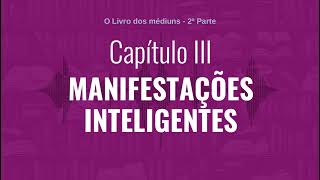 Capítulo III  Parte 2  MANIFESTAÇÕES INTELIGENTES  Audiobook de quotO Livro dos médiunsquot [upl. by Eseerahs920]