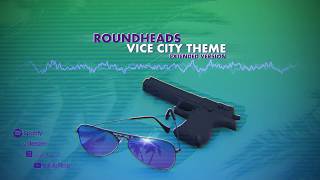 Roundheads  Vice City Theme Extended Version [upl. by Nicky]