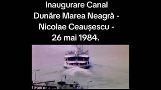 Inaugurare Canal Dunăre Marea Neagră  Nicolae Ceaușescu  26 mai 1984 [upl. by Xylia703]