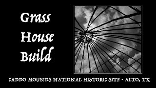 Caddo Grass House Build [upl. by Janette]