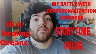 My Battle With DepersonalizationDerealization Disorder  Story Time Vlog1 [upl. by Sesilu]