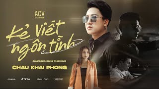 KẺ VIẾT NGÔN TÌNH  CHÂU KHẢI PHONG  OFFICIAL MUSIC VIDEO [upl. by Enala407]