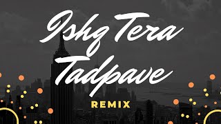 Ishq Tera Tadpave Remix  Dance Mix [upl. by Anitnauq]