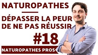 Naturopathes  Comment Dépasser la Peur de lÉchec  ❌ Vivre de la Naturopathie Conseil 18 [upl. by Dougherty]