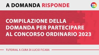 Compilazione della domanda per partecipare al concorso ordinario 2023 Le risposte ad alcuni quesiti [upl. by Bela323]