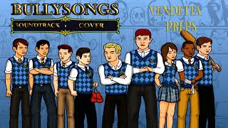 BULLY  Vendetta Preps Theme Cover [upl. by Assilat890]