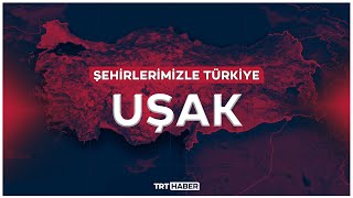 Şehirlerimizle Türkiye  UŞAK [upl. by Annayhs]