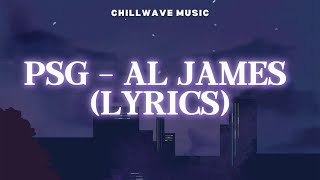 PSG  Al James Lyrics [upl. by Aisatna549]