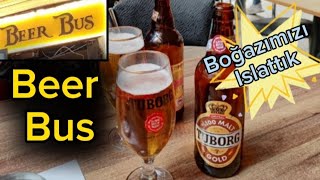 BEER BUS BAR SAKARYA CADDESİ GÖKHAN İLE BİRLİKTEYİZ TUBORG GOLD İLE BOĞAZIMIZI ISLATTIK [upl. by Eannej]