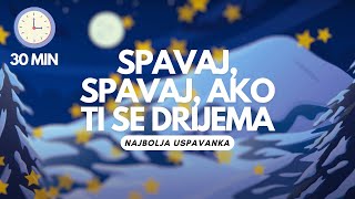 Spavaj spavaj ako ti se drijema  Najbolja uspavanka za bebin san  30 min [upl. by Richara792]