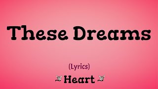 These Dreams Lyrics  Heart [upl. by Carole526]