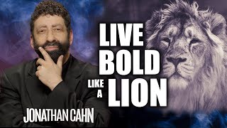 How to Live Bold as a Lion in the End Times  Jonathan Cahn Sermon [upl. by Enoryt491]