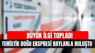 Turistik Doğu Ekspresi Raylarla Buluştu [upl. by Asiruam]