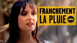 FRANCHEMENT La pluie [upl. by Reta977]