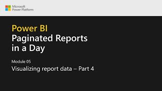 Power BI Paginated Reports in a Day  17 Visualizing Report Data  Part 4 [upl. by Naujyt]