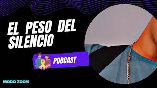 Modo zoom Podcast Episodio 7 El Peso del Silencio [upl. by Gannon]