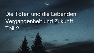 Die Toten und die Lebenden  Vergangenheit und Zukunft Teil 2  Anthroposophie  Rudolf Steiner [upl. by Lindy]