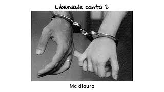 Liberdade canta 2 MC Diouro [upl. by Ytinirt427]